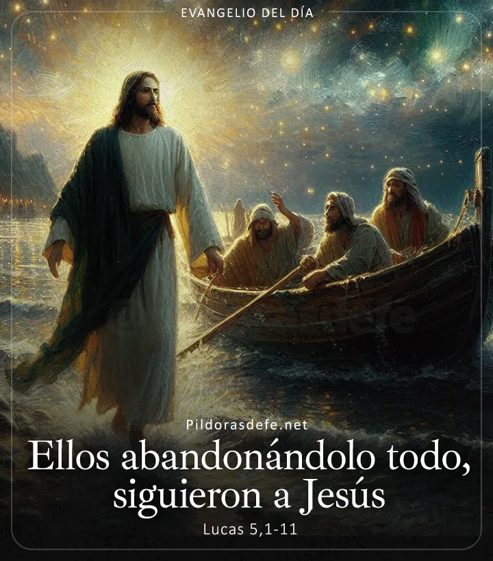 Evangelio de hoy, Lucas 5,1-11: Ellos, abandonándolo todo, siguieron a Jesús