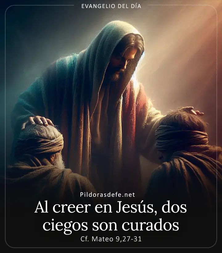 Evangelio de hoy, Mateo 9,27-31: Al creer en Jesús, dos ciegos son curados