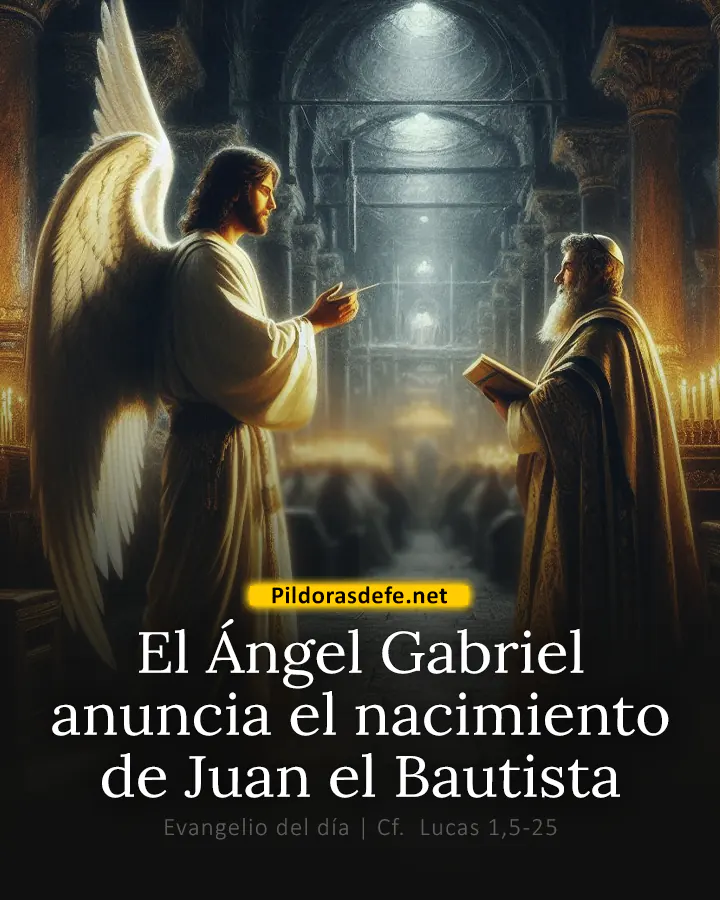 Evangelio de hoy, Lucas 1,5-25: El Ángel Gabriel anuncia el nacimiento de Juan el Bautista
