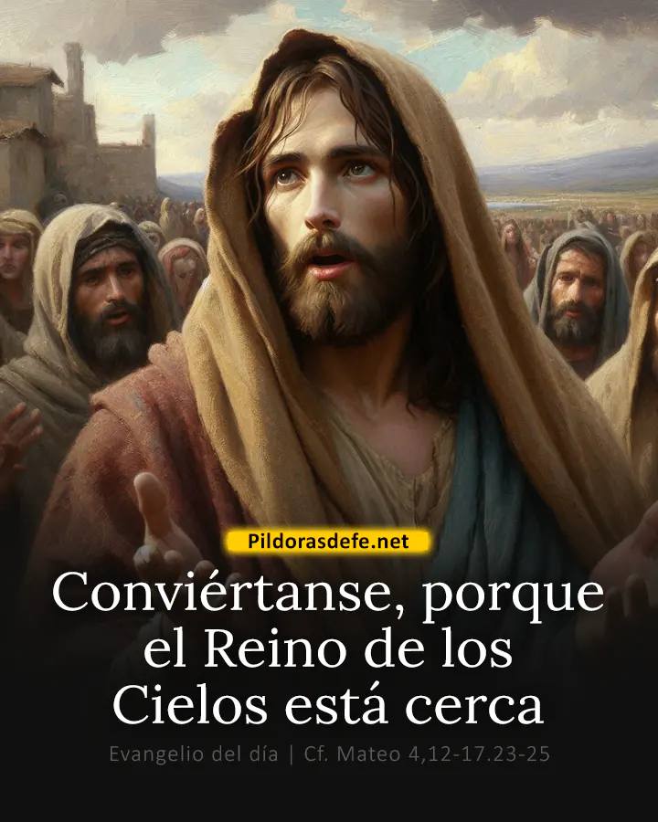 Evangelio de hoy, Mateo 4,12-17.23-25: Conviértanse, porque el Reino de los Cielos está cerca