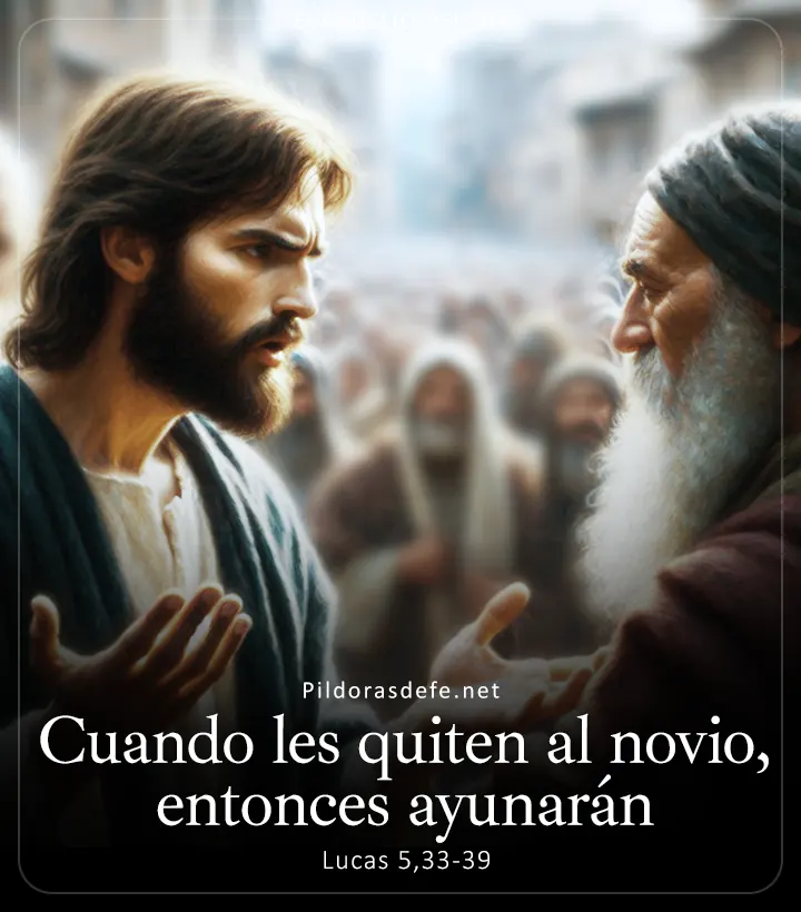 Evangelio de hoy, Lucas 5,33-39: Cuando les quiten al novio, entonces ayunarán