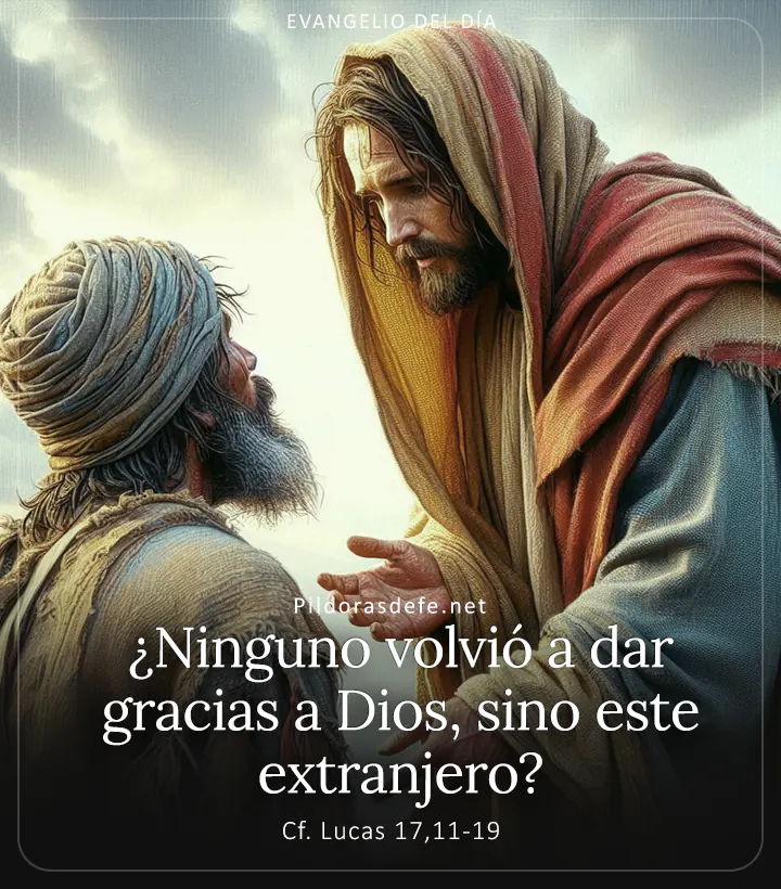 Evangelio de hoy, Lucas 17,11-19: ¿Ninguno volvió a dar gracias a Dios, sino este extranjero? 