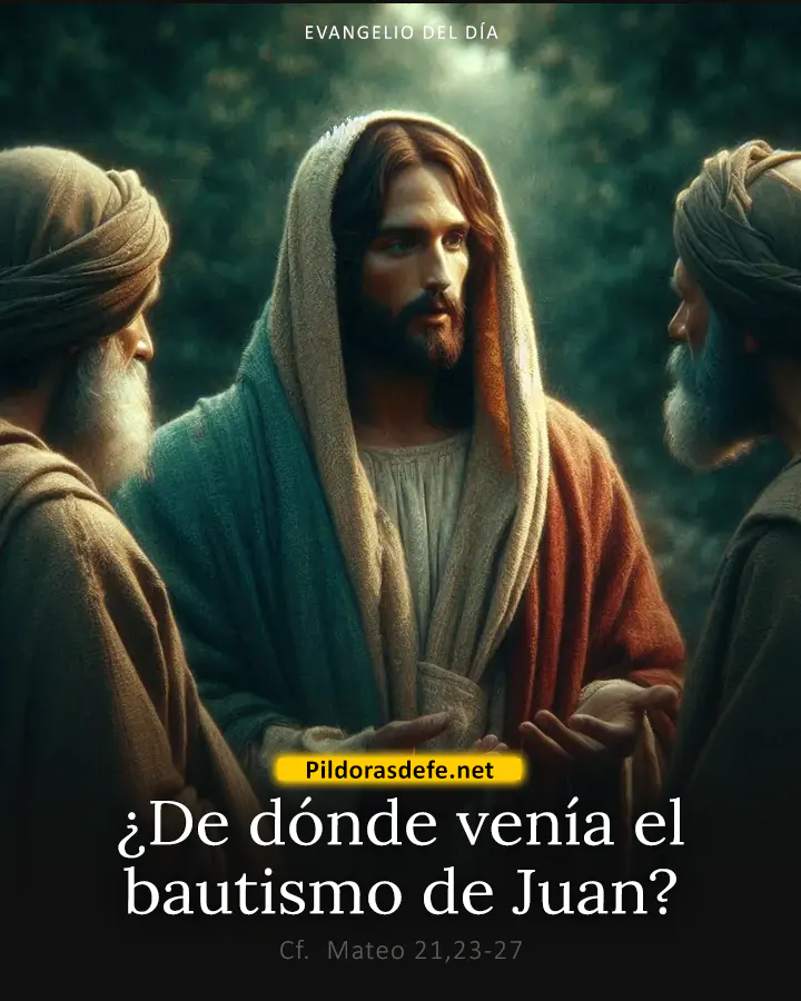 Evangelio de hoy, Mateo 21,23-27: ¿De dónde venía el bautismo de Juan?
