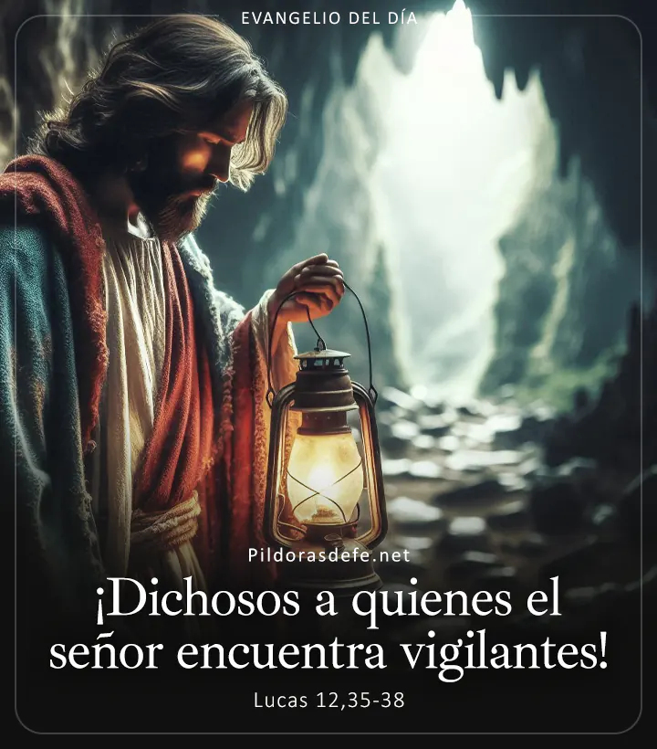 Evangelio de hoy, Lucas 12,35-38: ¡Dichosos los siervos a quienes el señor encuentra vigilantes!