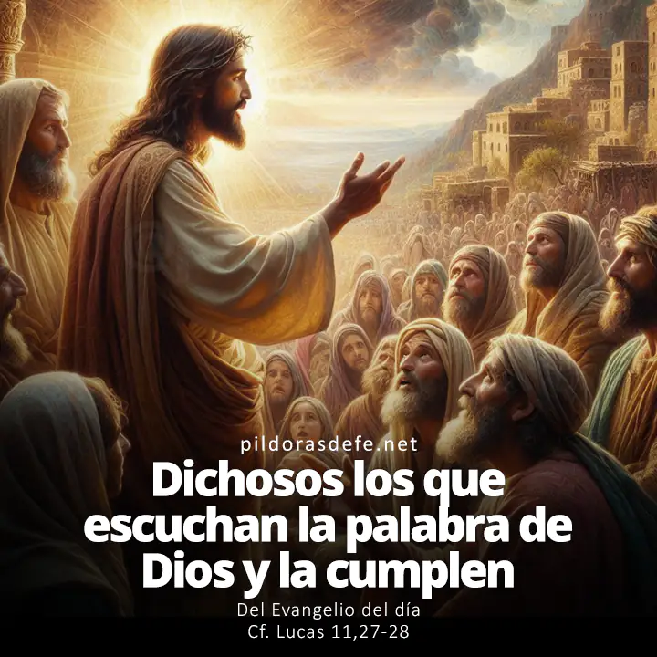 Evangelio del día, Lucas 11,27-28: Dichosos los que escuchan la Palabra de Dios y la cumplen