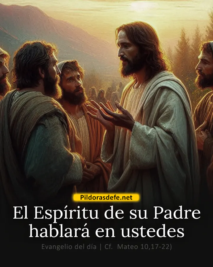 Evangelio de hoy, Mateo 10,17-22: No serán ustedes los que hablarán, sino el Espíritu de su Padre