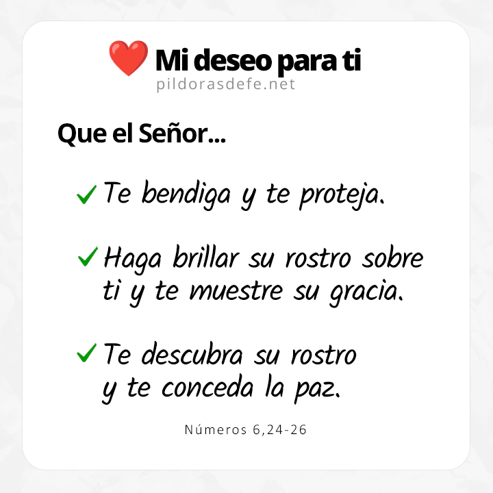 Cita Bíblica (Números 6,24-26): El Señor te bendiga y te proteja, te muestre su rostro y te conceda paz