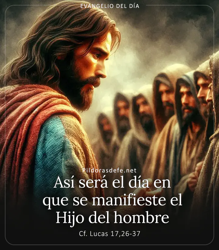 Evangelio de hoy, Lucas 17,26-37: Así será el día en que se manifieste el Hijo del hombre