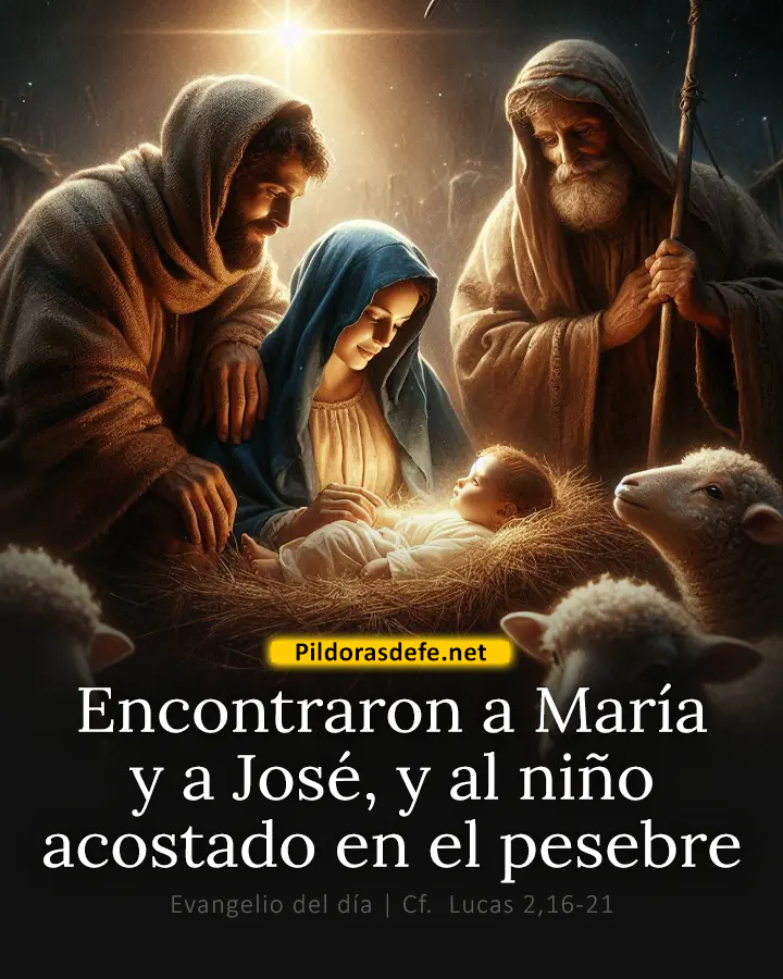 Evangelio de hoy, Lucas 2,16-21: Encontraron a María y a José, y al niño acostado en el pesebre
