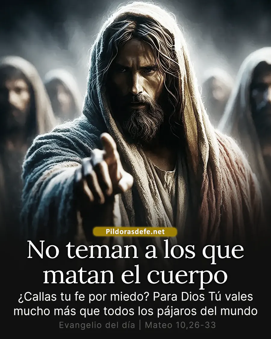 Evangelio de hoy Domingo No teman a los que matan el cuerpo Evangelio de hoy Domingo: No teman a los que matan el cuerpo