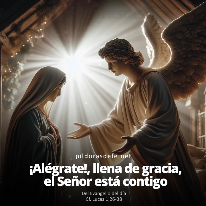 Evangelio de hoy Lucas 1,26-38: Alégrate, llena de Gracia, el Señor está contigo