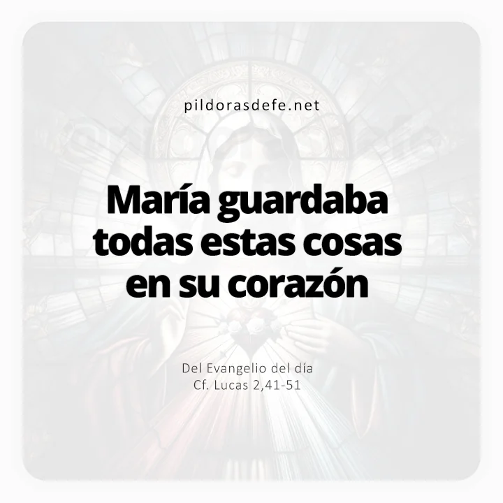 Evangelio de hoy Lucas 2,41-51: María guardaba todas estas cosas en su corazón