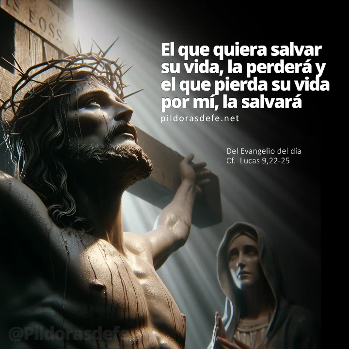 Evangelio de hoy (Lucas 9,22-25): El que pierda su vida por mí, la salvará