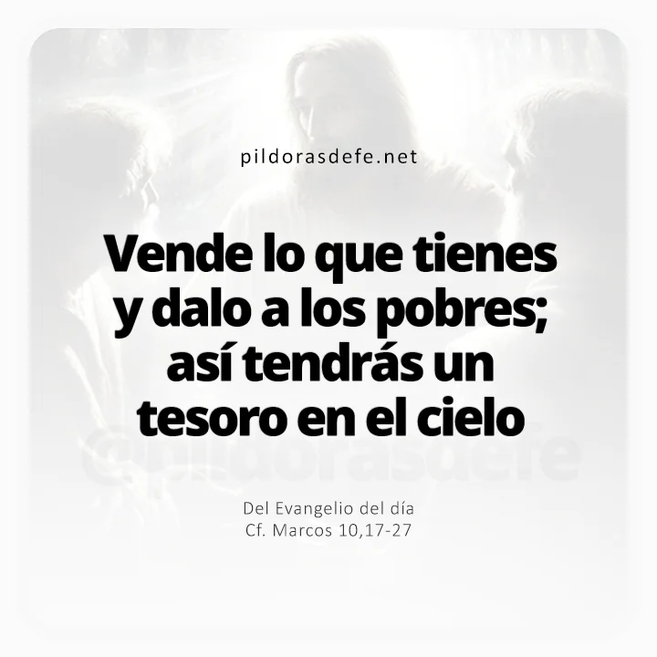 Evangelio de hoy Marcos 10,17-27: Vende lo que tienes y dalo a los pobres