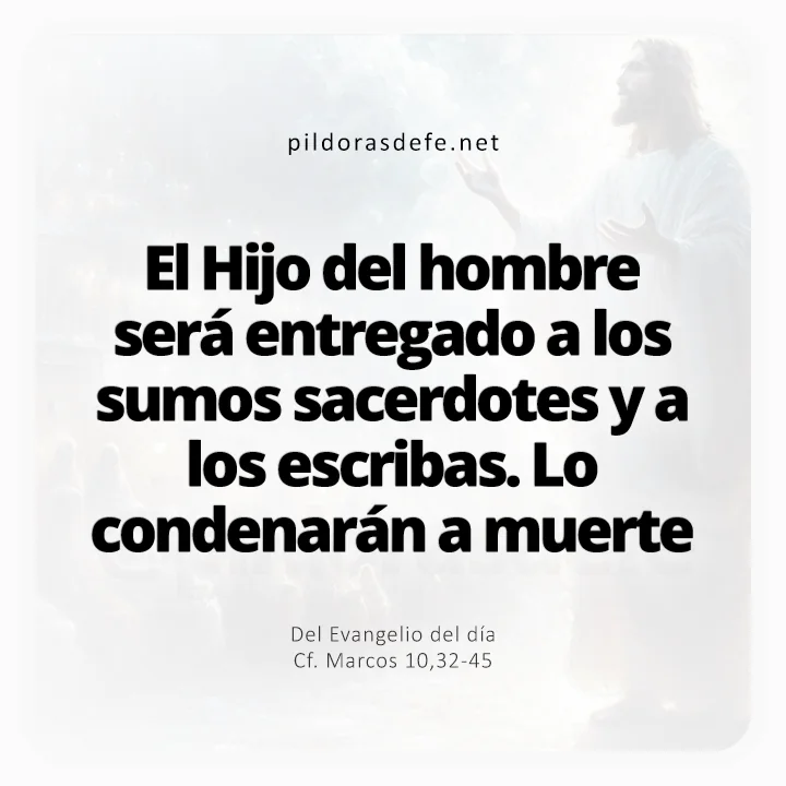 Evangelio de hoy Marcos 10,32-45: El Hijo del hombre será entregado