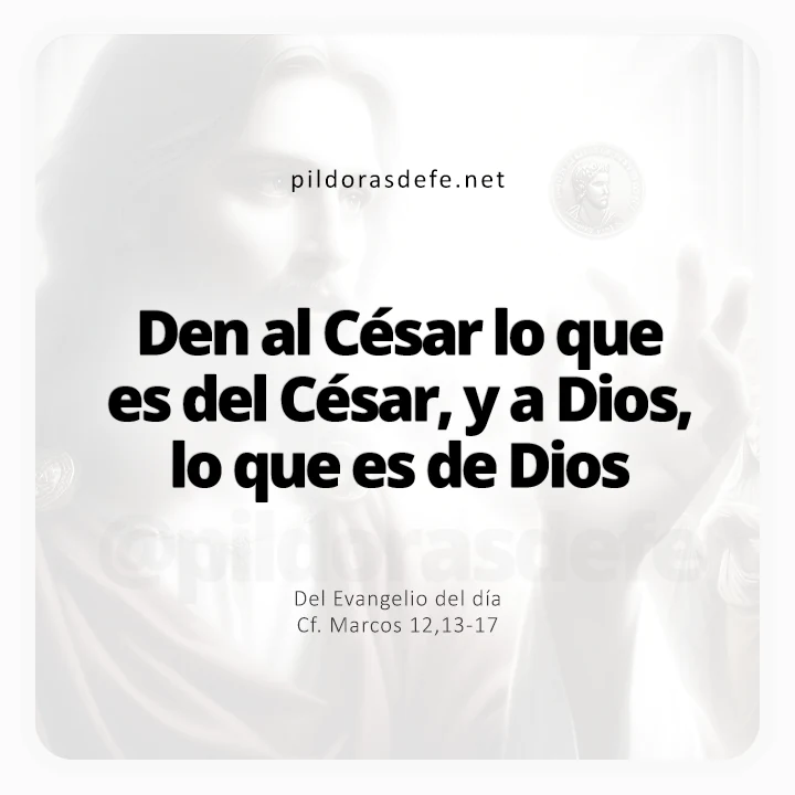 Evangelio de hoy Marcos 12,13-17: Den a Dios lo que es de Dios