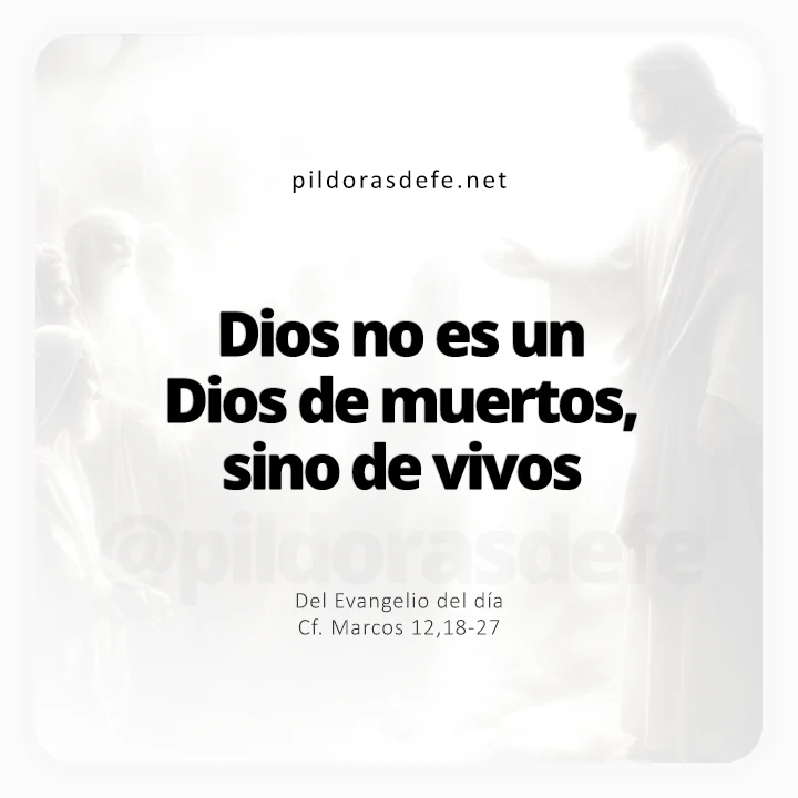 Evangelio de hoy Marcos 12,18-27: Dios no es un Dios de muertos, sino de vivos