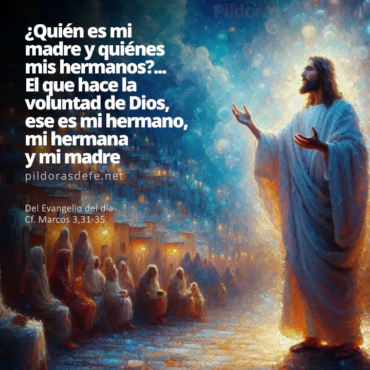 Evangelio de hoy (Marcos 3,31-35): ¿Quién s mi madre, mi hermano y mi hermana?