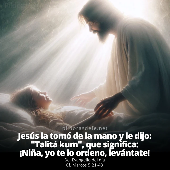 Evangelio de hoy (Marcos 5,21-43): Talita Kum: Niña, yo te lo ordeno, levántate