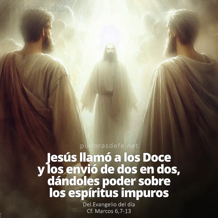 Evangelio de hoy (Marcos 6,7-13): Llamó a los doce y los envío de dos en dos