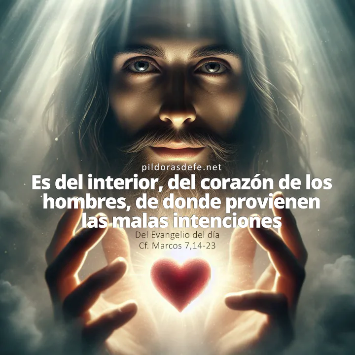 Evangelio de hoy (Marcos 7,14-23): Del corazón es de donde provienen las malas intenciones