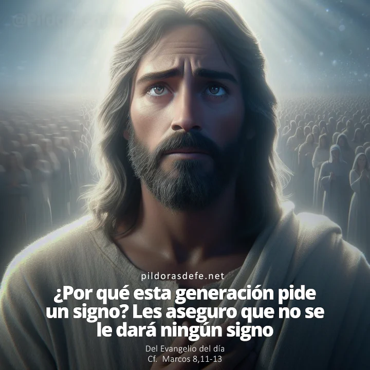 Evangelio de hoy (Marcos 8,11-13): Esta generación pide un signo y no se le dará