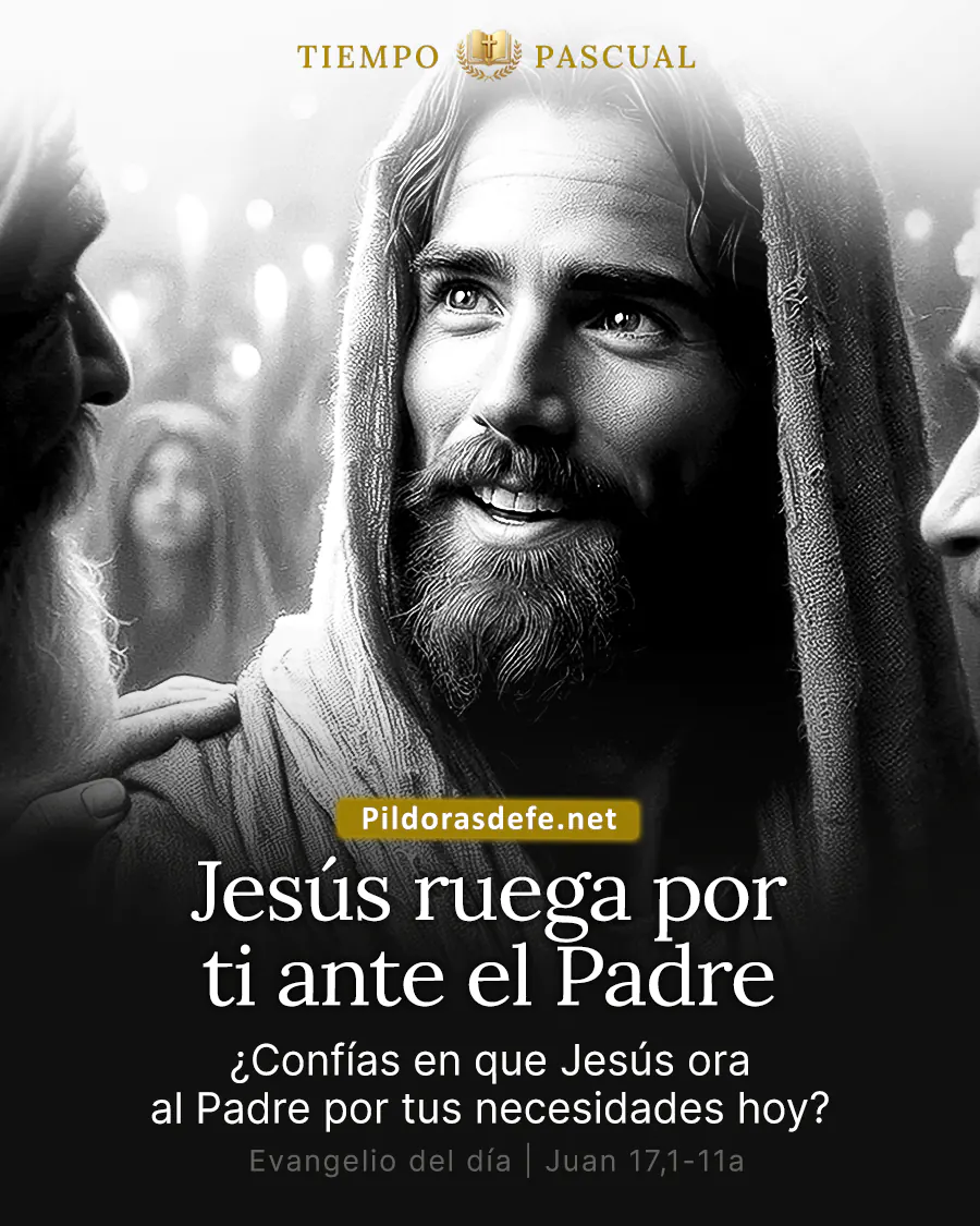 Evangelio de hoy, Juan 17,1-11a: Padre, glorifica a tu Hijo