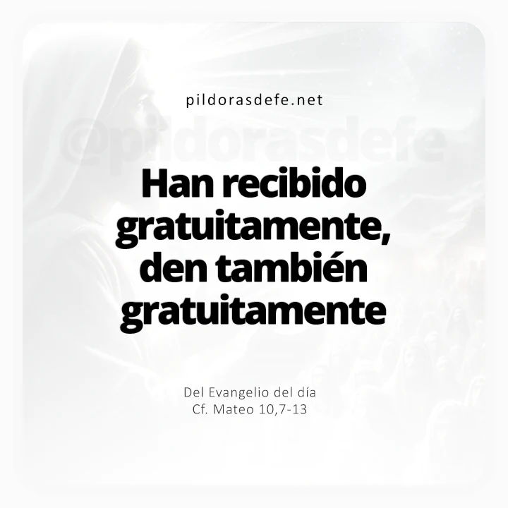 Evangelio de hoy Marcos 10,7-13: Han recibido gratis, denlo también gratis