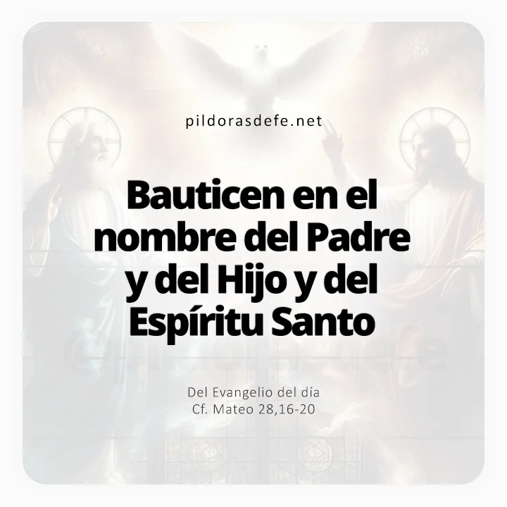 Evangelio de hoy Mateo 28,16-20: Bauticen en Nombre del Padre, Hijo y Espíritu Santo
