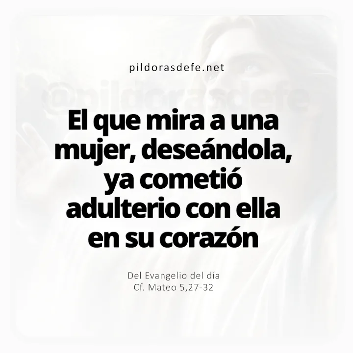 Evangelio de hoy Mateo 5,27-32: Quien mira a una mujer con lujura ya cometió adulterio con ella