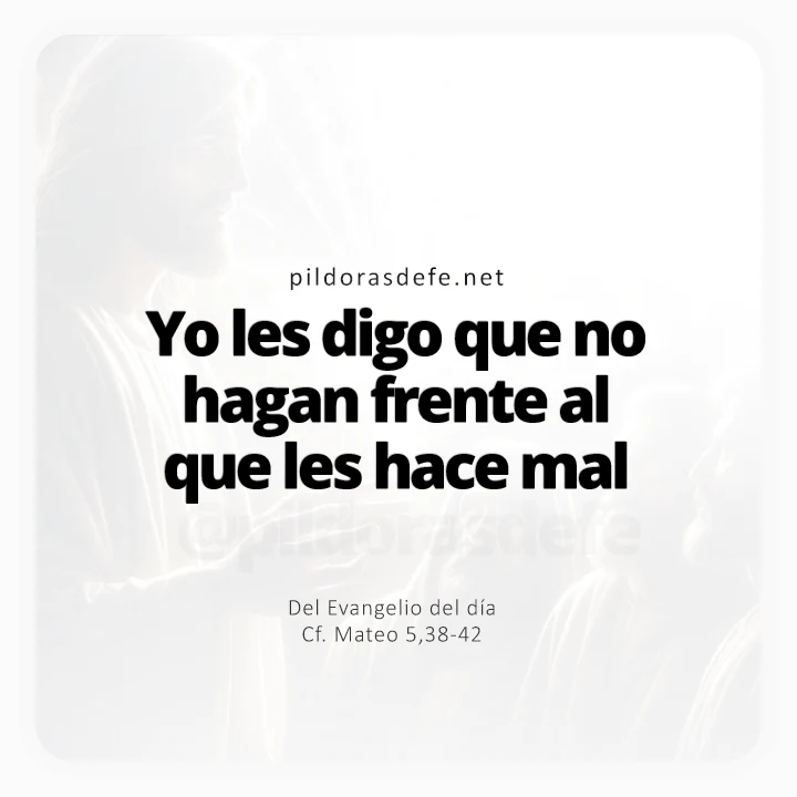 Evangelio de hoy Mateo 5,38-42: No hagan frente al que les hace el mal