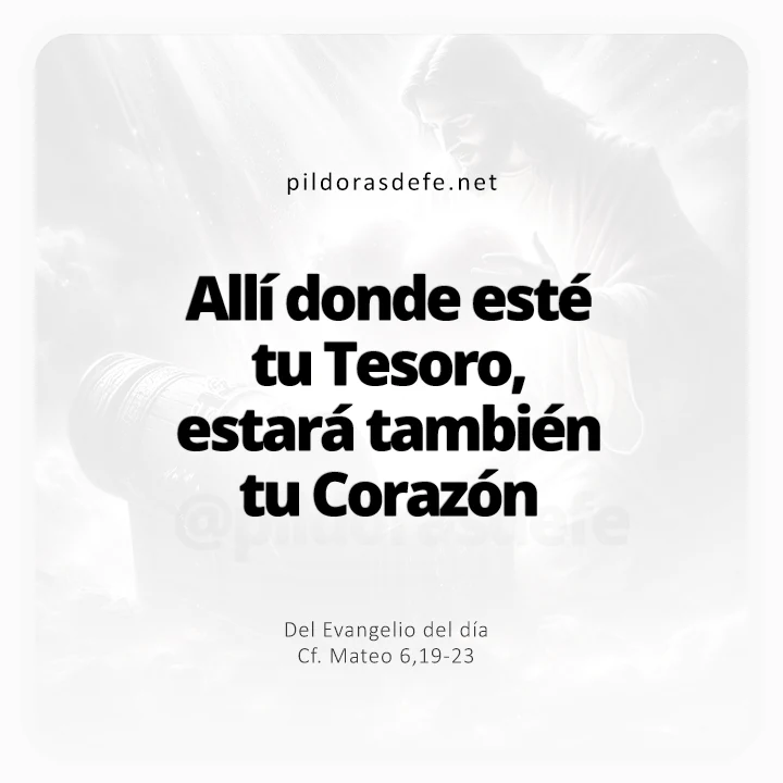 Evangelio de hoy Mateo 6,19-23: Donde esté tu tesoro estará también tu corazón