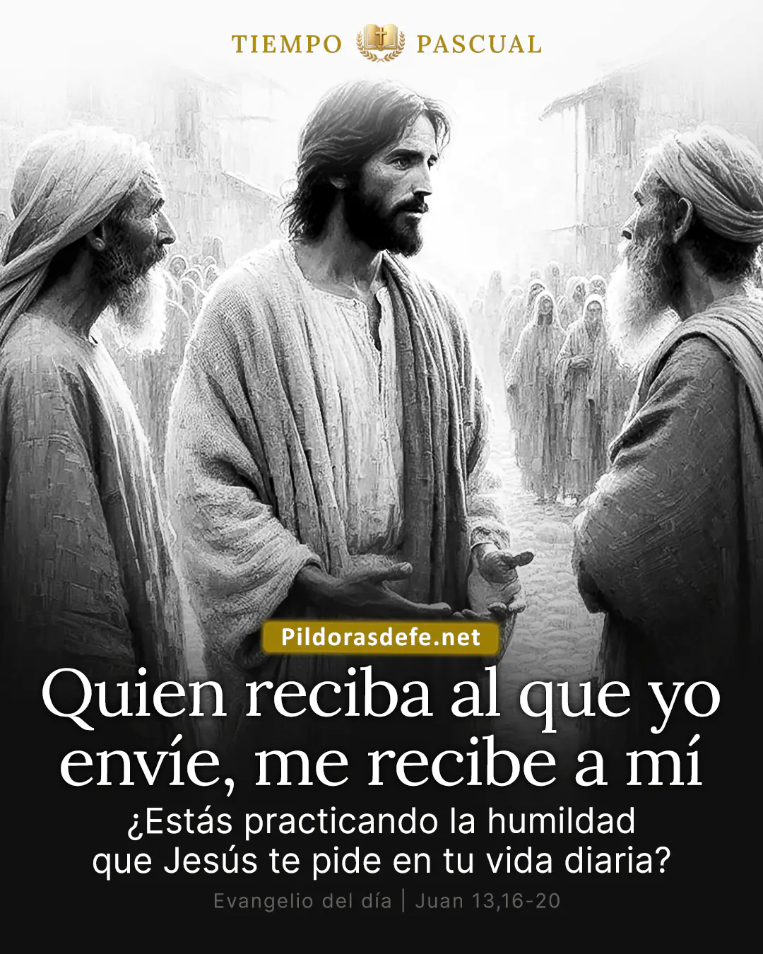 Evangelio de hoy, Juan 13,16-20: Quien reciba al que yo envíe, me recibe a mí