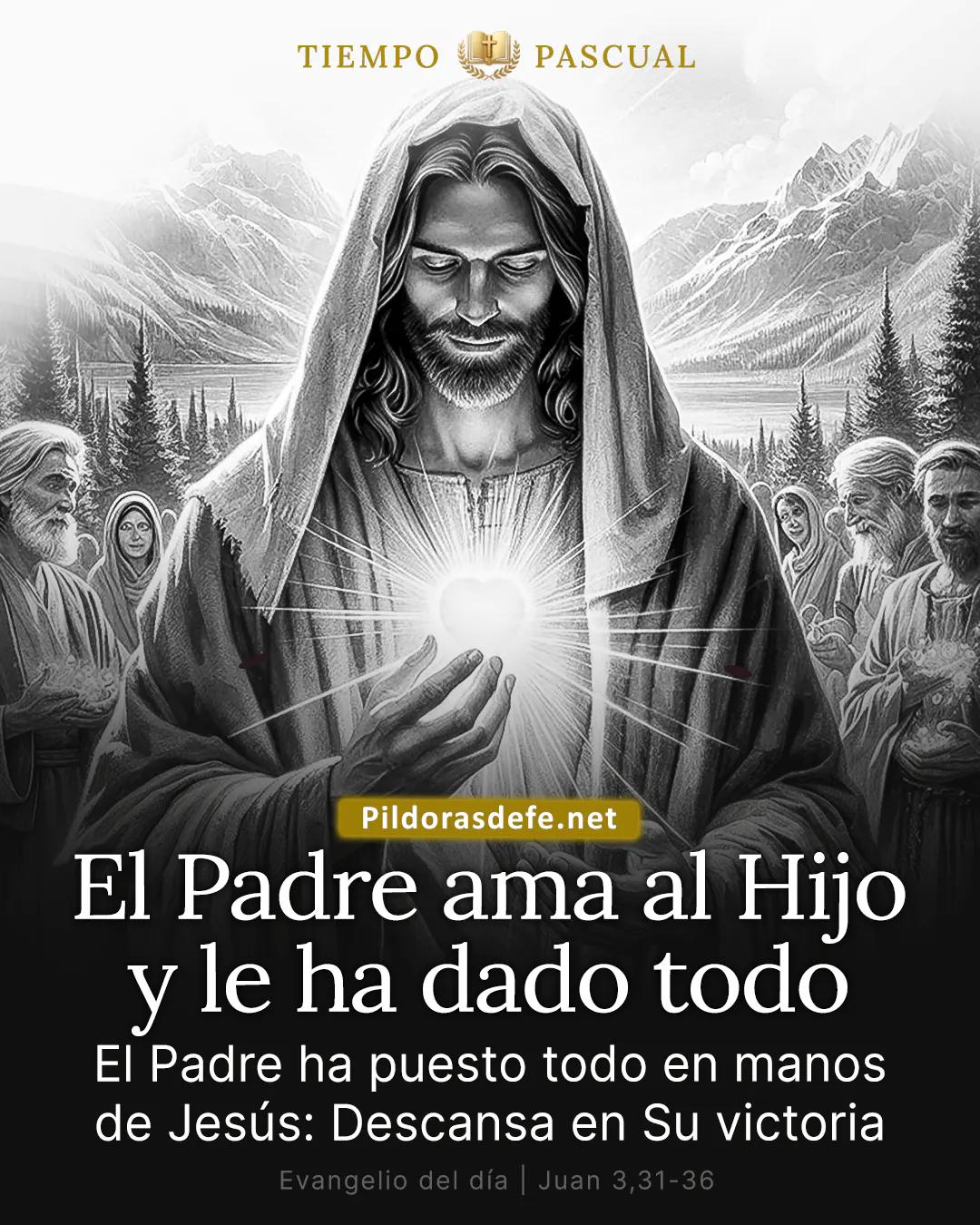 Evangelio del día Juan 3,31-36: El Padre ama al Hijo y le ha entregado todo