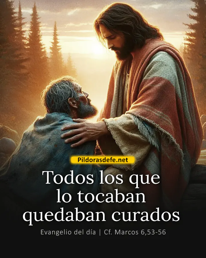 Evangelio del día Marcos 6,53-56: Todos los que lo tocaban quedaban curados