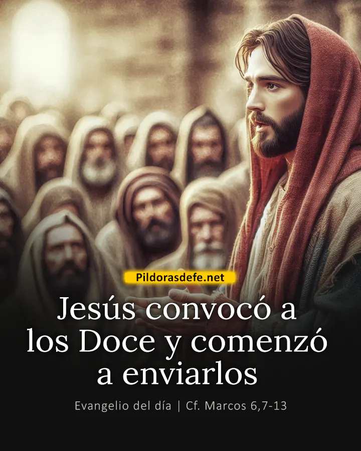 Evangelio del día Marcos 6,7-13: Jesús convocó a los Doce y comenzó a enviarlos