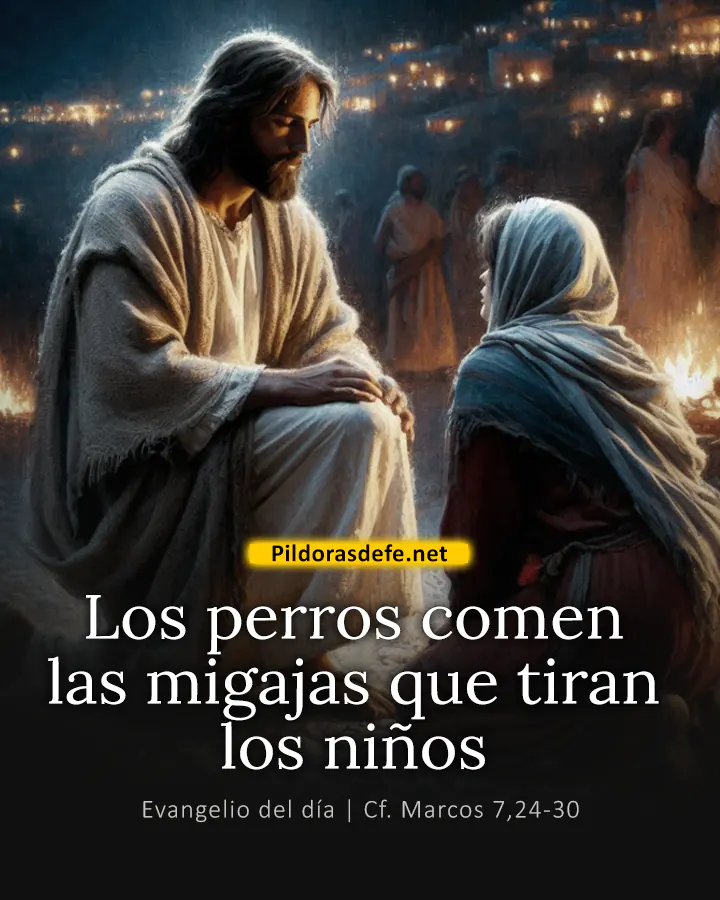 Evangelio del día Marcos 7,24-30: Los perros comen las migajas que tiran los niños