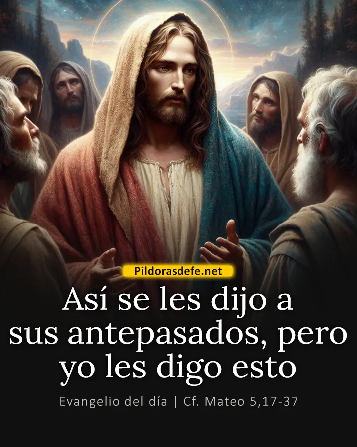 Evangelio del día Mateo 5,17-37: Así se les dijo a sus antepasados, pero yo les digo esto