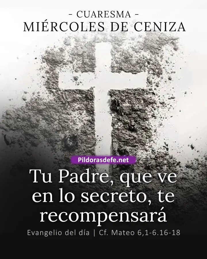 Evangelio del día Mateo 6,1-6.16-18: Tu Padre, que ve en lo secreto, te recompensará