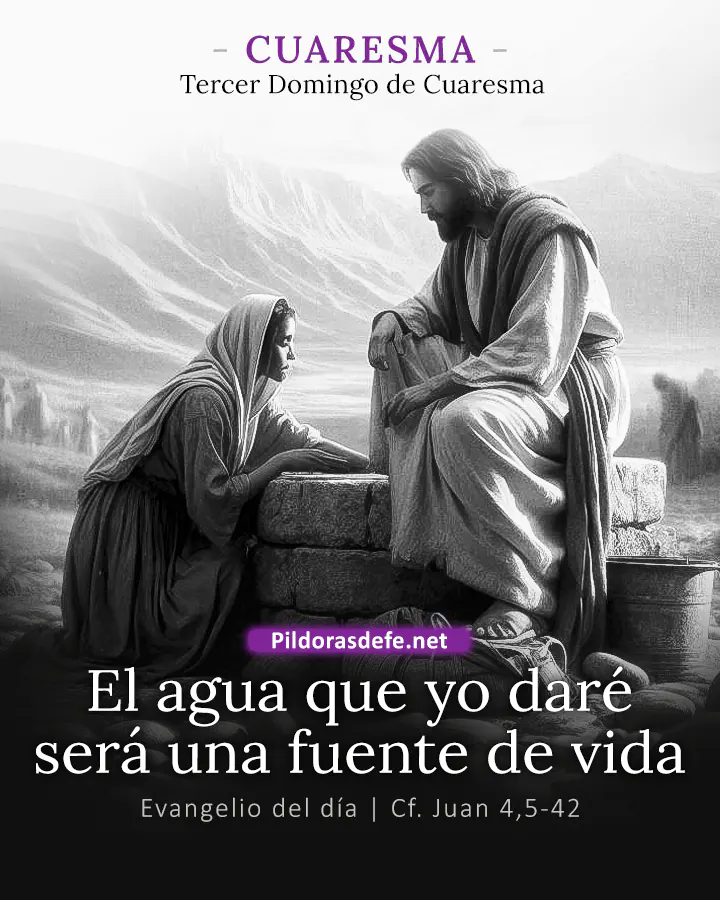 Evangelio del día Juan 4,5-42: El agua que yo daré se convertirá en fuente de vida eterna