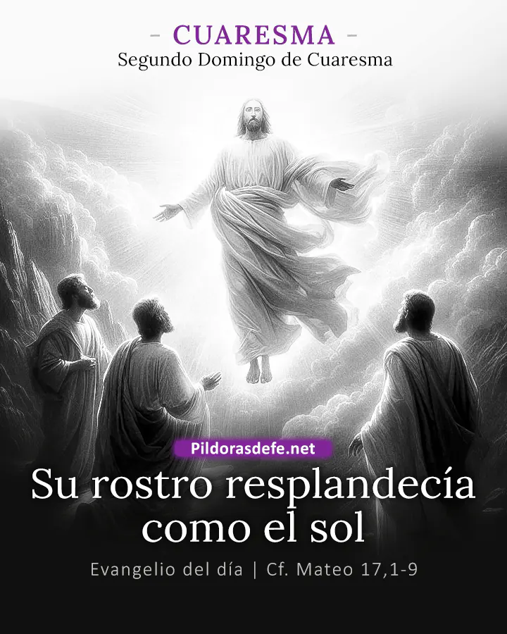 Evangelio del día Mateo 17,1-9: Su rostro resplandecía como el sol