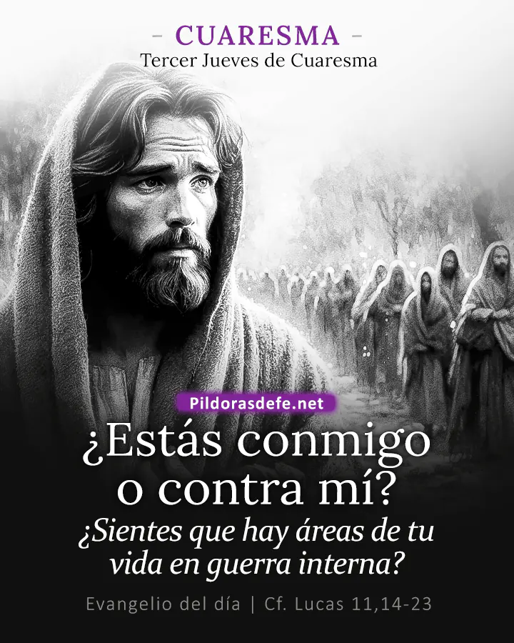 Evangelio del día Lucas 11,14-23: El que no está conmigo, está contra mí