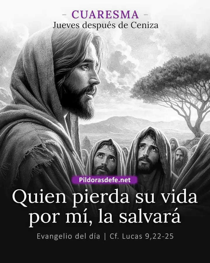 Evangelio del día Lucas 9,22-25: Quien pierda su vida por mí, la salvará