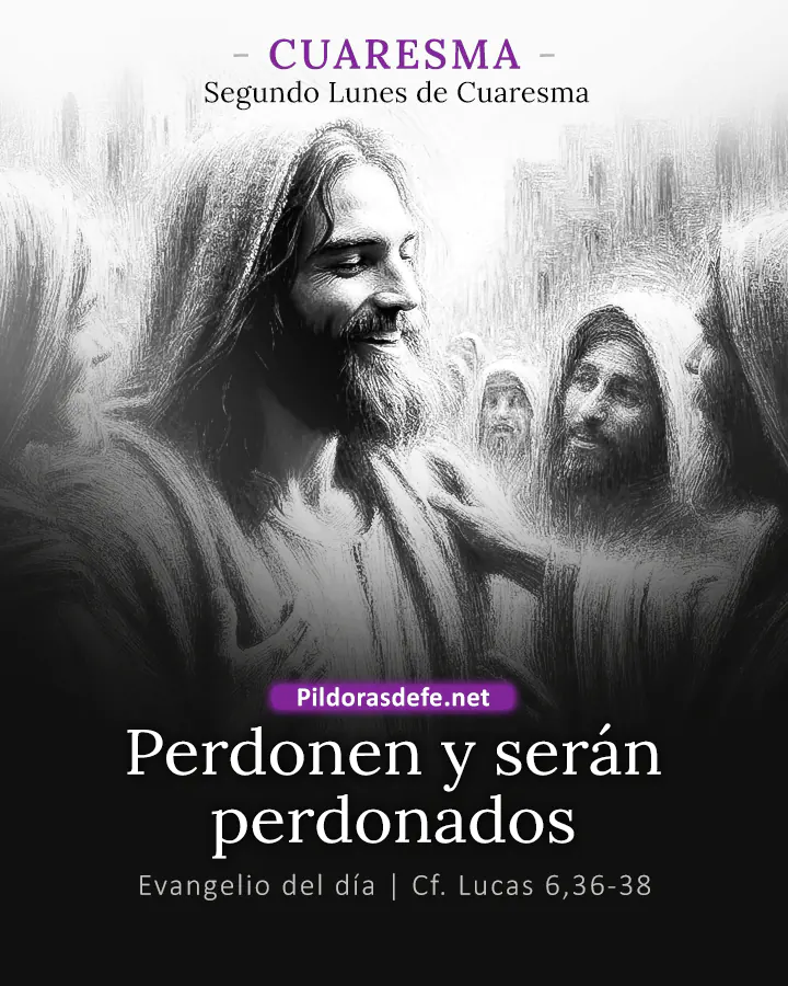 Evangelio del día Lucas 6,36-38: No juzguen y no serán juzgados... Perdonen y serán perdonados