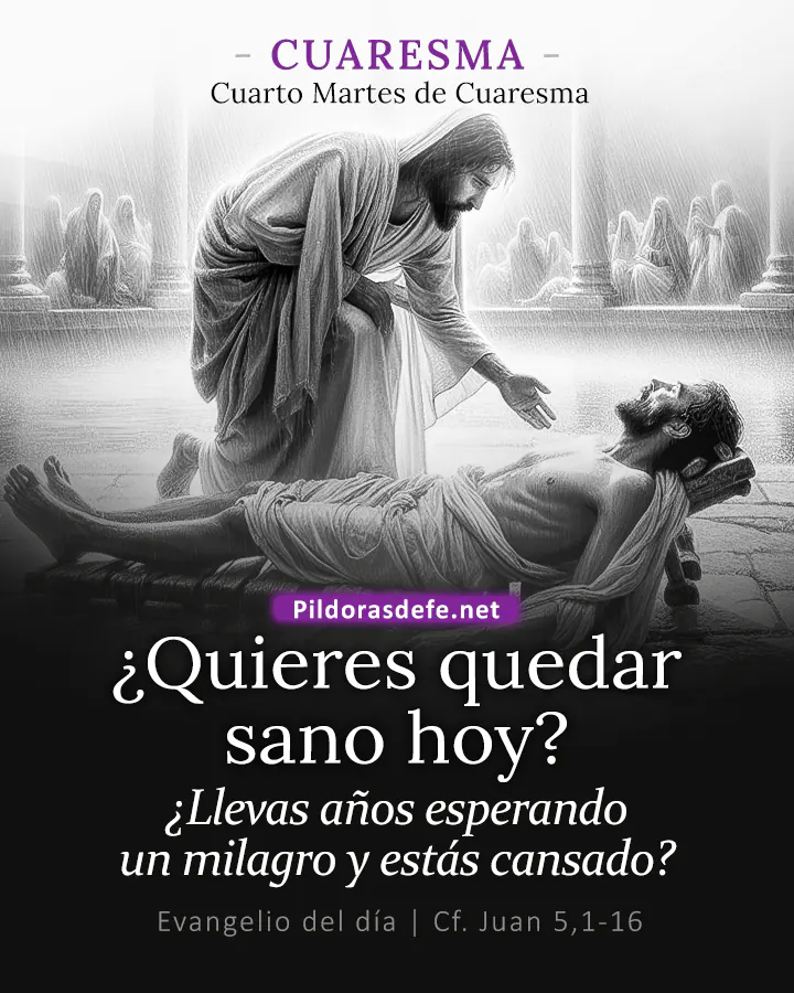 Evangelio del día Juan 5,1-16: ¿Quieres quedar sano?... Al instante, el hombre quedó sano