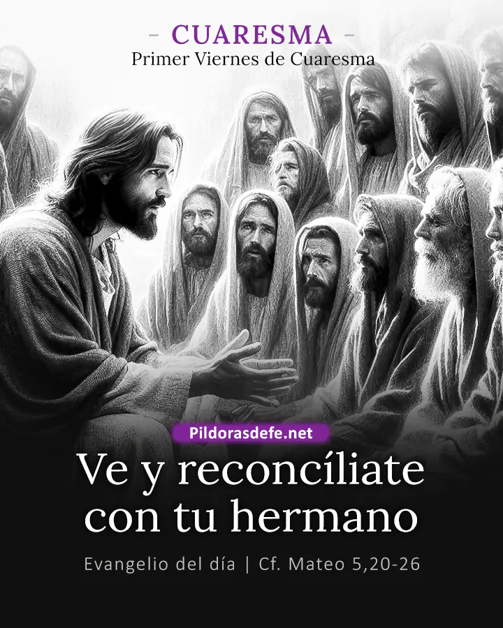 Evangelio del día Mateo 5,20-26: Ve primero y reconcíliate con tu hermano