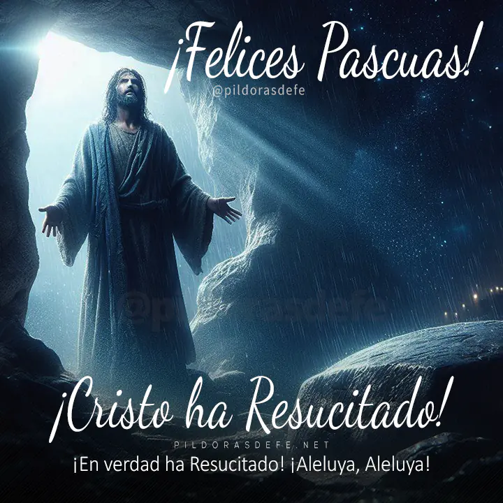 ¡Felices Pascuas! Jesucristo ha resucitado ¡La Resurrección del Señor