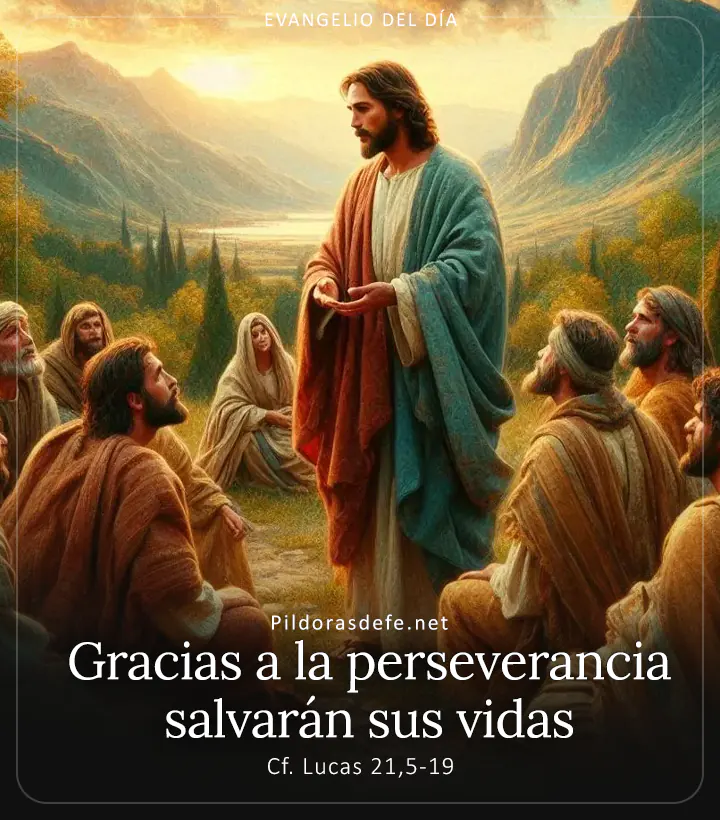 Evangelio de hoy, Lucas 21,5-19: Es gracias a la perseverancia, por la que salvarán sus vidas