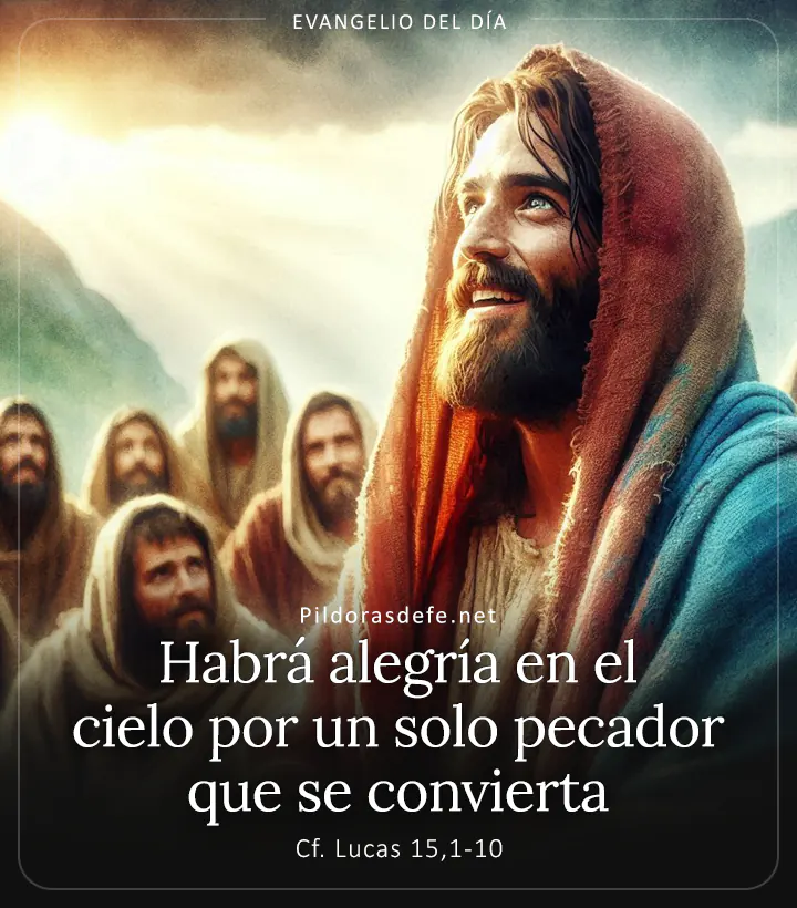 Evangelio de hoy, Lucas 15,1-10: Habrá alegría en el cielo por un solo pecador que se convierta
