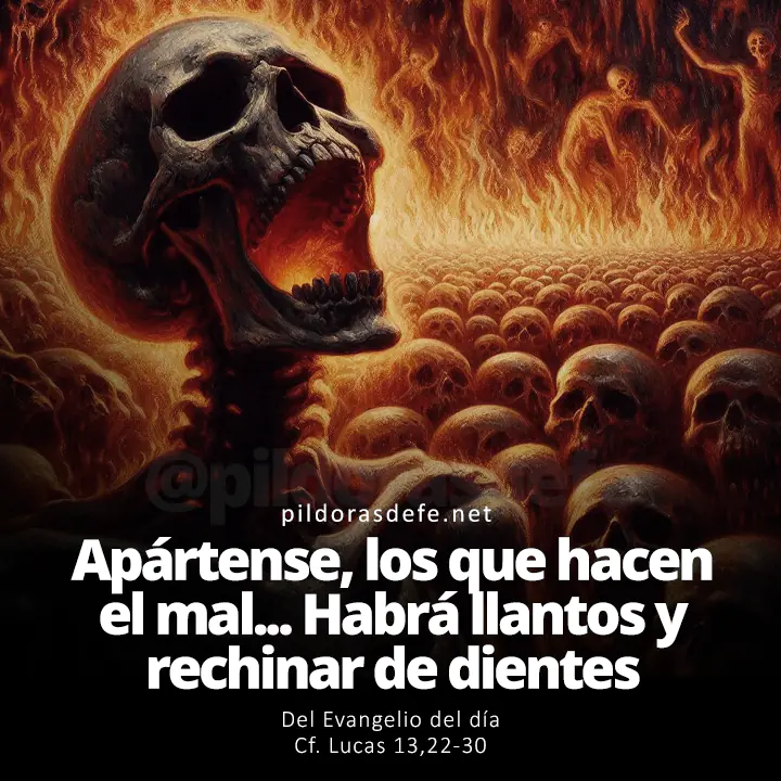 Evangelio del día, Lucas 13,22-30: Apártense de mí todos los que hacen el mal. Allí habrá llantos y rechinar de dientes